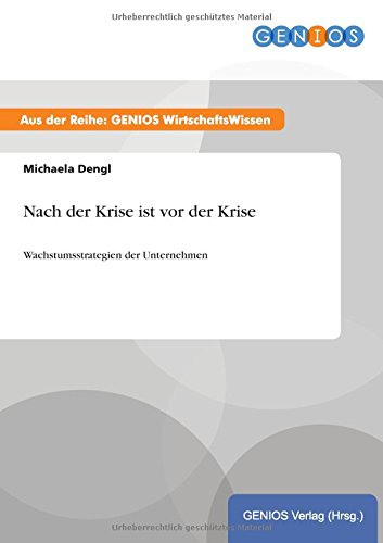 Nach der Krise ist vor der Krise: Wachstumsstrategien der Unternehmen