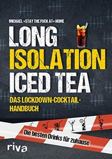 Long Isolation Iced Tea: Das Lockdown-Cocktail-Handbuch