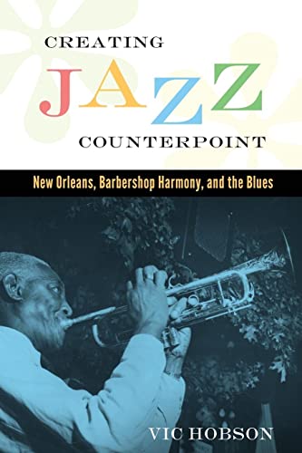 Creating Jazz Counterpoint: New Orleans, Barbershop Harmony, and the Blues (American Made Music)
