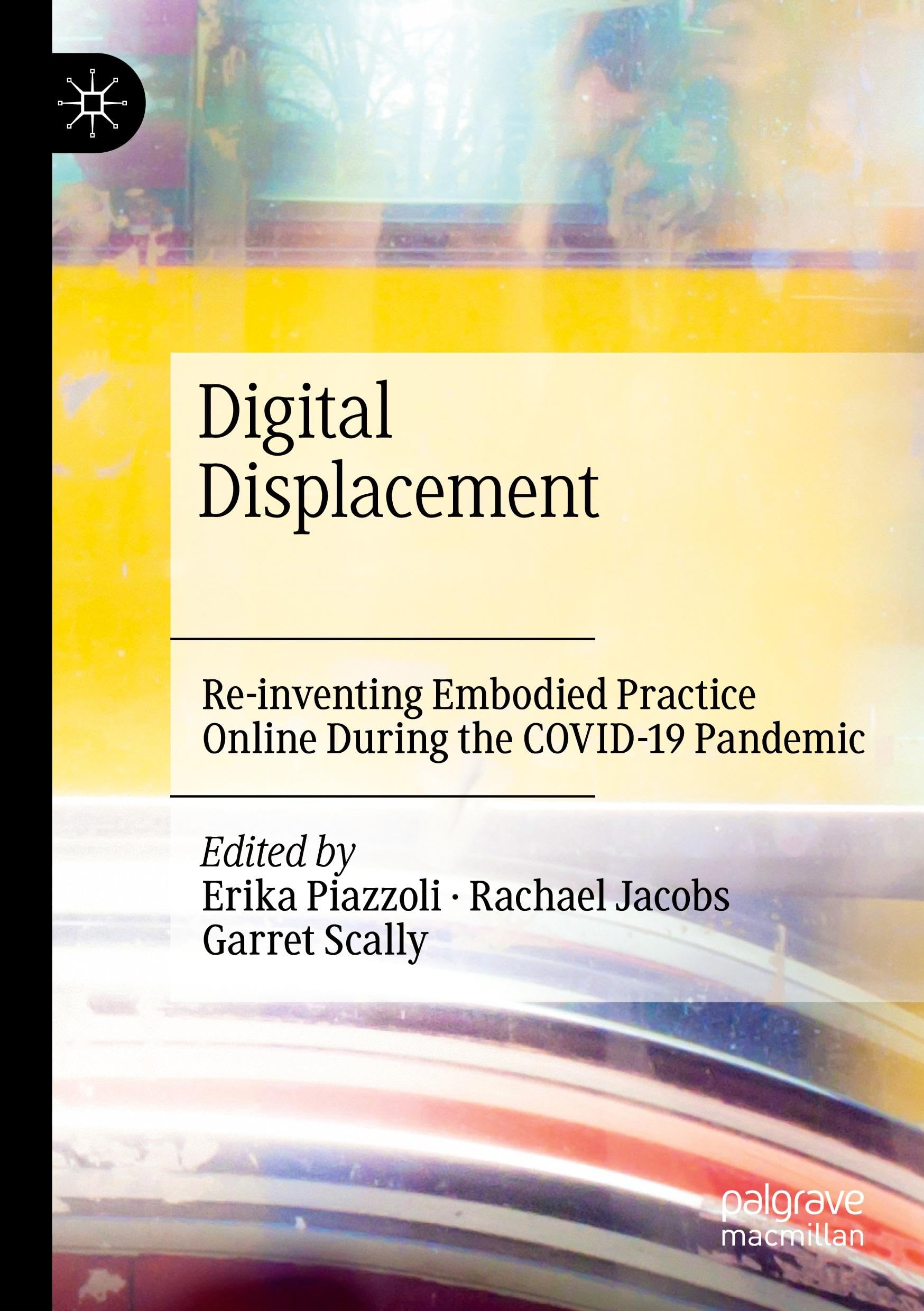 Digital Displacement: Re-inventing Embodied Practice Online During the COVID-19 Pandemic