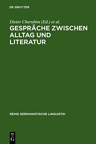 Gespräche zwischen Alltag und Literatur: Beiträge zur germanistischen Gesprächsforschung (Reihe Germanistische Linguistik, Band 53)