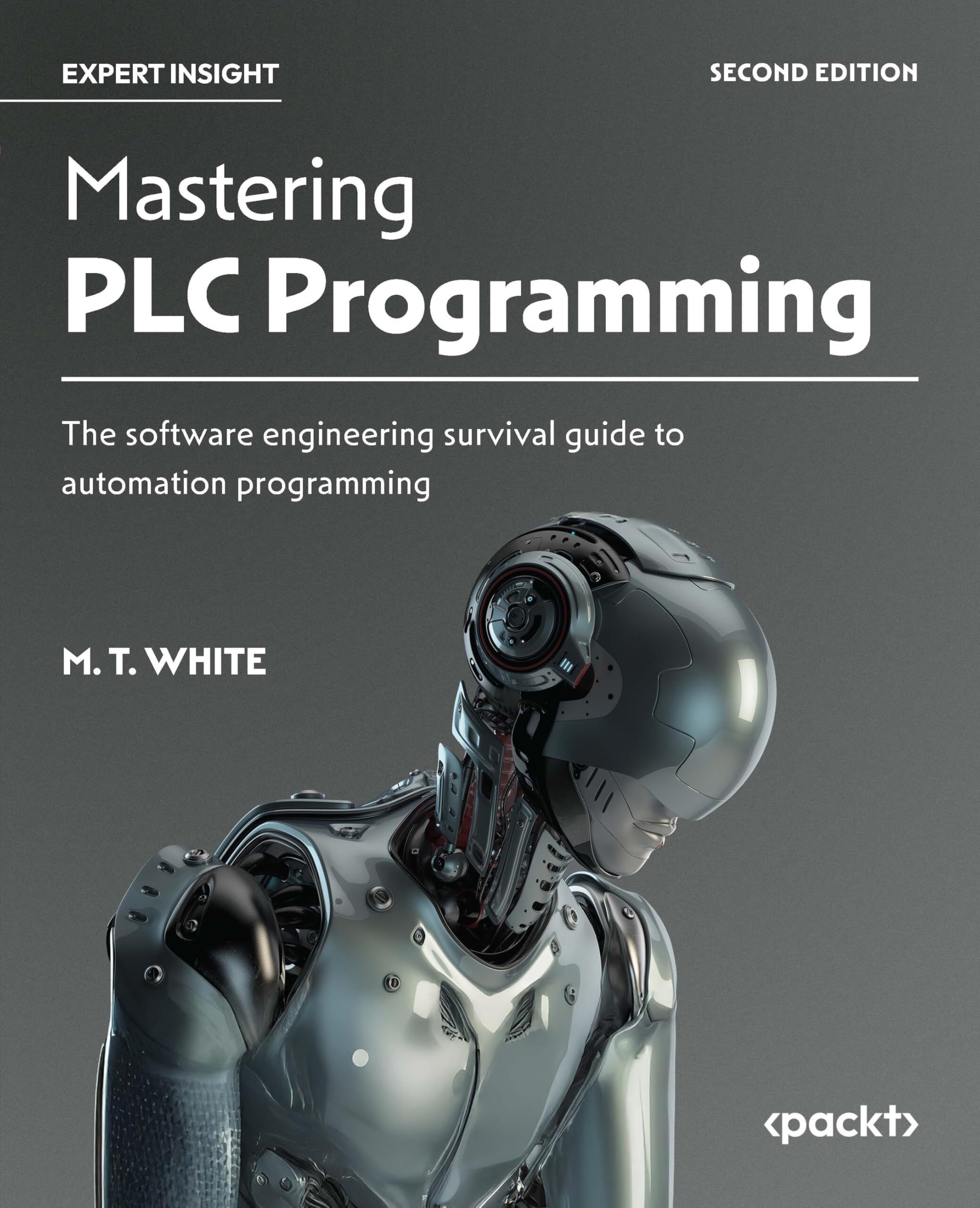 White, M. T. Mastering Plc Programming, The Software Engineering Survival Guide To Automation Programming