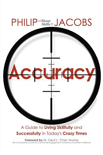 Accuracy: A Guide to Living Skillfully and Successfully in Today's Crazy Times