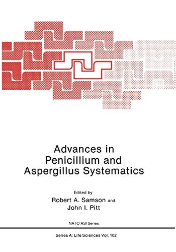 Advances in Penicillium and Aspergillus Systematics: (Closed)) (Nato Science Series A:, 102, Band 102)