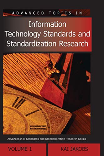 Advanced Topics in Information Technology Standards and Standardization Research, Volume 1: Volume One (Advanced Topics in Information Technology Standards And Standardization Research Series)