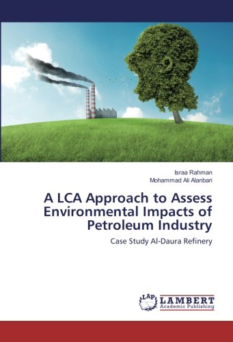 A LCA Approach to Assess Environmental Impacts of Petroleum Industry: Case Study Al-Daura Refinery