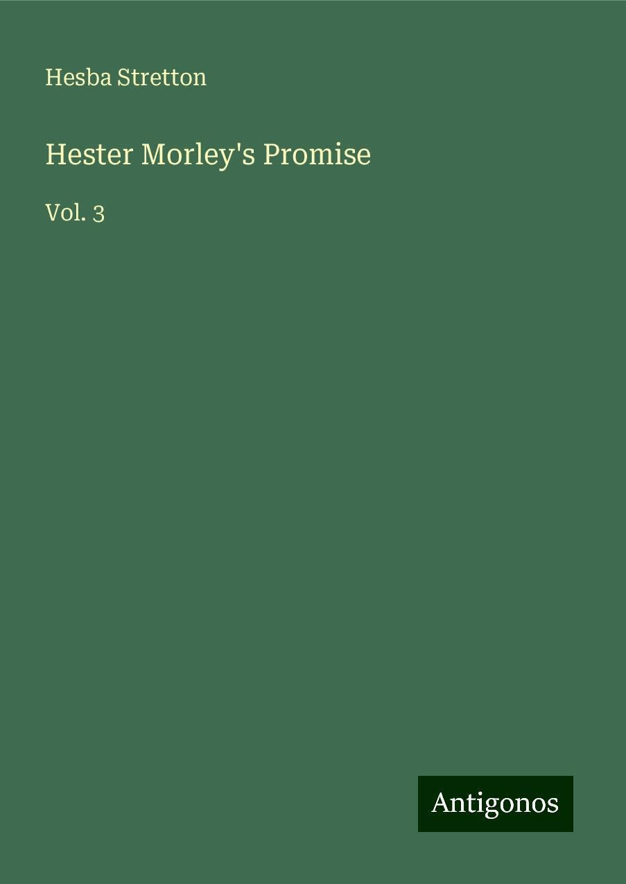 Hester Morley's Promise: Vol. 3