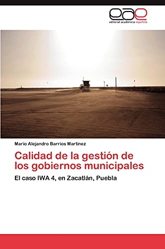 Calidad de la gestión de los gobiernos municipales: El caso IWA 4, en Zacatlán, Puebla