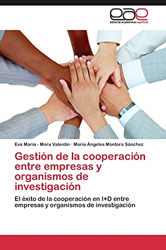 Gestión de la cooperación entre empresas y organismos de investigación: El éxito de la cooperación en I+D entre empresas y organismos de investigación
