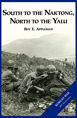 Appleman, Roy E. The U.S. Army And The Korean War, South To The Naktong, North To The Yalu