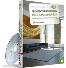 Architektur-Renderings mit 3ds Max und V-Ray: Fotorealistische Architektur-Visualisierung (DPI Grafik)