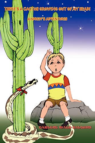 THERE'S A CACTUS GROWING OUT OF MY HEAD!: ANDREW'S ADVENTURES