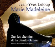 Marie-Madeleine : sur les chemins de la Sainte-Baume