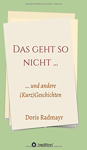 Das geht so nicht...: ... und andere (Kurz)Geschichten