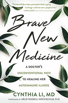 Brave New Medicine: A Doctor’s Unconventional Path to Healing Her Autoimmune Illness