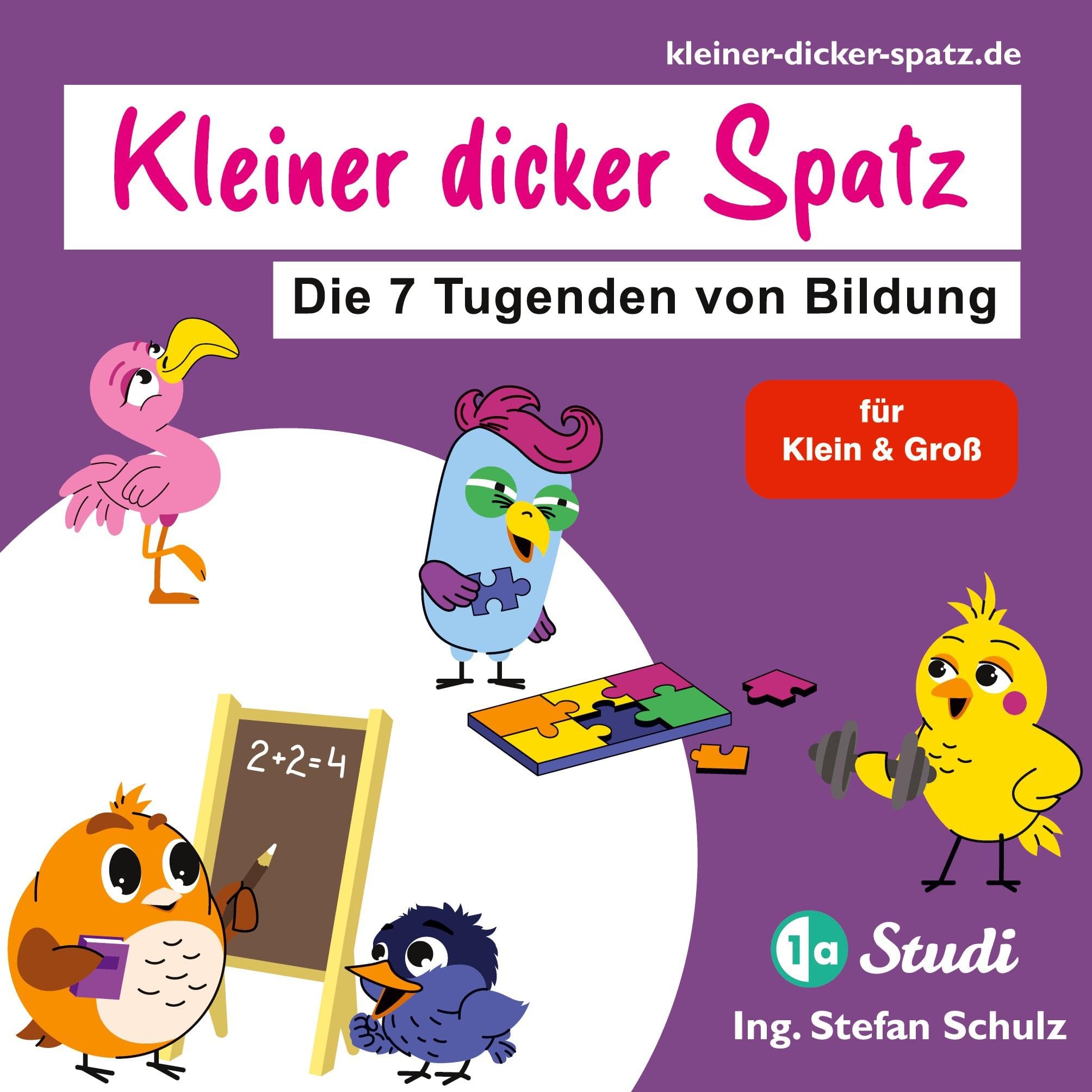 Der Kleine dicke Spatz: Die 7 Tugenden von Bildung (für Groß & Klein) (Die Entscheidung)