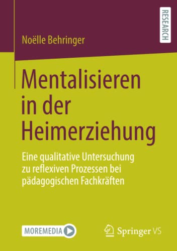 Mentalisieren in der Heimerziehung: Eine qualitative Untersuchung zu reflexiven Prozessen bei pädagogischen Fachkräften
