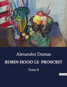 ROBIN HOOD LE PROSCRIT: Tome II