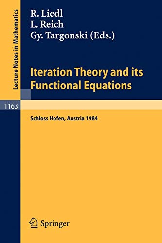 Iteration Theory and its Functional Equations: Proceedings of the International Symposium held at Schloss Hofen (Lochau), Austria, Sept. 28 - Oct. 1, ... Notes in Mathematics, 1163, Band 1163)