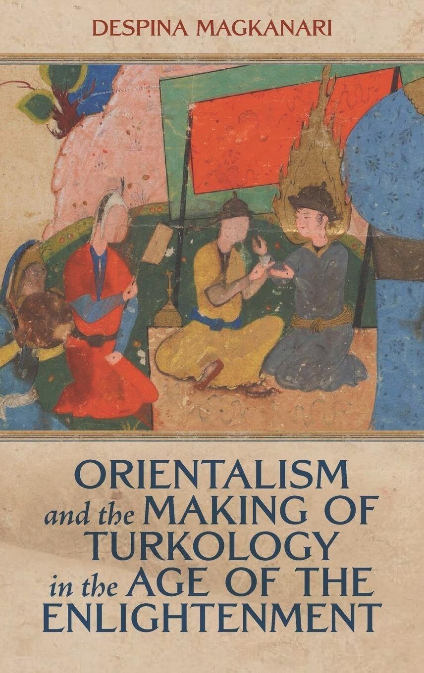 Orientalism and the Making of Turkology in the Age of the Enlightenment