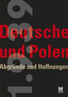 1.9.39: Deutsche und Polen - Abgründe und Hoffnungen