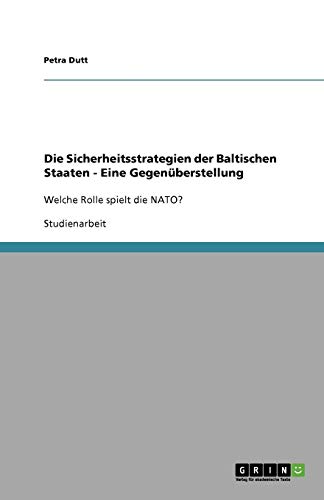 Die Sicherheitsstrategien der Baltischen Staaten - Eine Gegenüberstellung: Welche Rolle spielt die NATO?