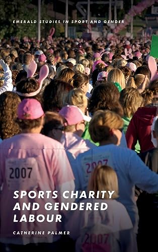 Sports Charity and Gendered Labour (Emerald Studies in Sport and Gender)
