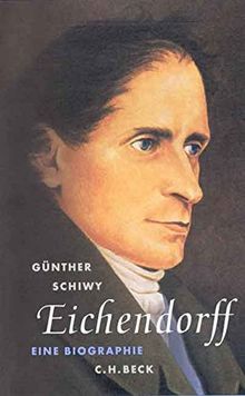 Eichendorff: Der Dichter in seiner Zeit. Eine Biographie