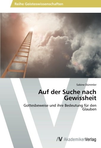 Auf der Suche nach Gewissheit: Gottesbeweise und ihre Bedeutung für den Glauben