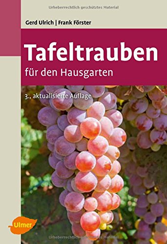 Ulrich, Gerd: Tafeltrauben für den Hausgarten