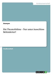 Die Theaterbühne - Nur unter Ausschluss Behinderter?