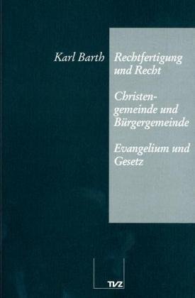 Rechtfertigung und Recht. Christengemeinde und Bürgergemeinde. Evangelium und Gesetz
