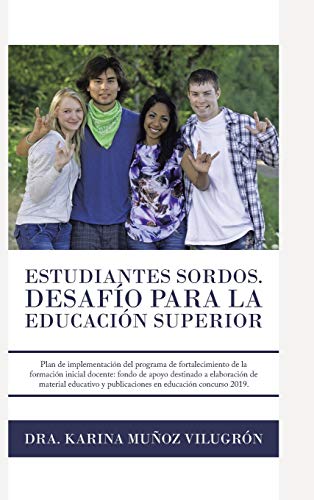 Estudiantes Sordos. Desafio Para La Educacion Superior: Plan De Implementación Del Programa De Fortalecimiento De La Formación Inicial Docente: Fondo ... Y Publicaciones En Educación Concurso Interno