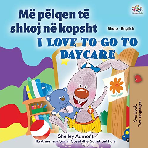 I Love to Go to Daycare (Albanian English Bilingual Book for Kids) (Albanian English Bilingual Collection)