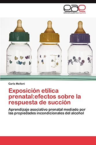 Exposición etílica prenatal:efectos sobre la respuesta de succión: Aprendizaje asociativo prenatal mediado por las propiedades incondicionales del alcohol