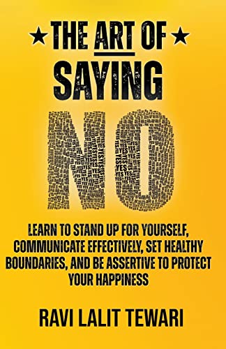 The Art of Saying NO (The Art of Mastering Life)