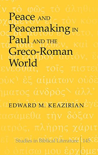 Peace and Peacemaking in Paul and the Greco-Roman World (Studies in Biblical Literature, Band 145)