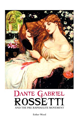 Dante Gabriel Rossetti and the Pre-Raphaelite Movement (Painters Series)