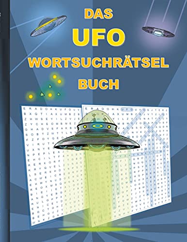DAS UFO WORTSUCHRÄTSEL BUCH: Rätsel Suchsel Worträtsel Raumschiff Science Fiction Phänomene Weihnachten Geburtstag Ostern Halloween Nikolaus ... Senioren Rentner Studenten Schüler Schule