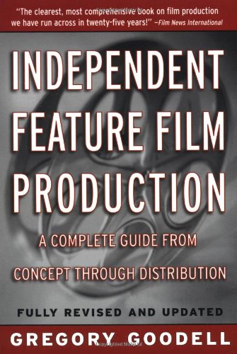 Independent Feature Film Production: A Complete Guide from Concept Through Distribution
