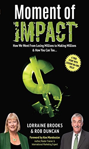 Moment of Impact: How We Went From Losing Millions to Making Millions & How You Can Too...