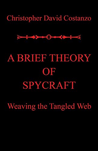 A Brief Theory of Spycraft: Weaving the Tangled Web