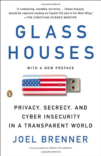 Glass Houses: Privacy, Secrecy, and Cyber Insecurity in a Transparent World