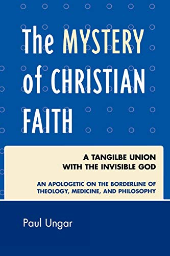 The Mystery of Christian Faith: A Tangible Union with the Invisible God