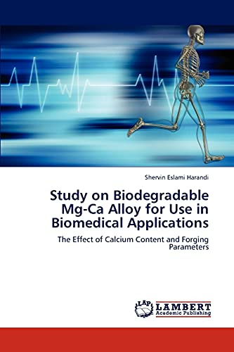 Study on Biodegradable Mg-Ca Alloy for Use in Biomedical Applications: The Effect of Calcium Content and Forging Parameters
