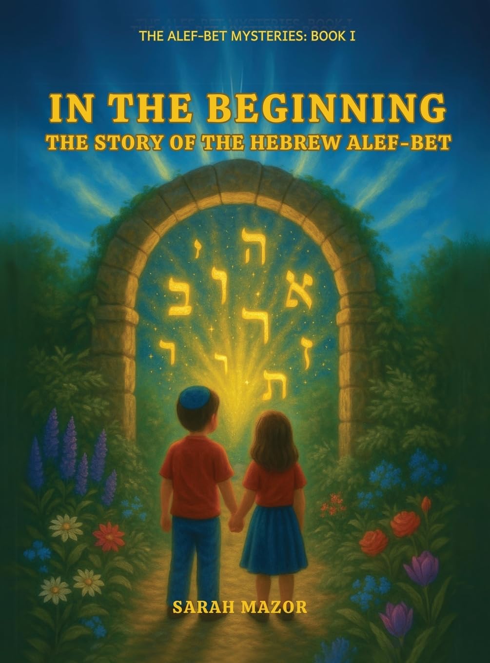 In the Beginning: The Story of the Hebrew Alef-Bet (The Alef-Bet Mysteries)