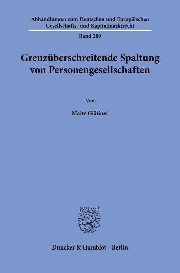 Grenzüberschreitende Spaltung von Personengesellschaften (Abhandlungen zum Deutschen und Europäischen Gesellschafts- und Kapitalmarktrecht)