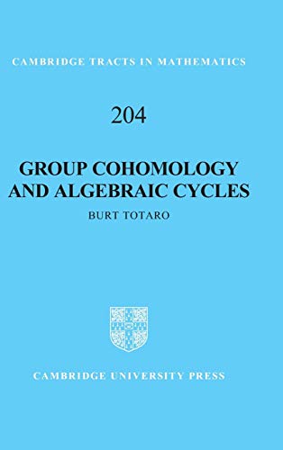 Group Cohomology and Algebraic Cycles (Cambridge Tracts in Mathematics, Band 204)