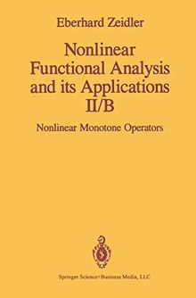 Nonlinear Functional Analysis and its Applications: II/B: Nonlinear Monotone Operators (Zeidler, Eberhard//Nonlinear Functional Analysis and Its Applications)