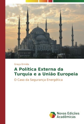 A Política Externa da Turquia e a União Europeia: O Caso da Segurança Energética